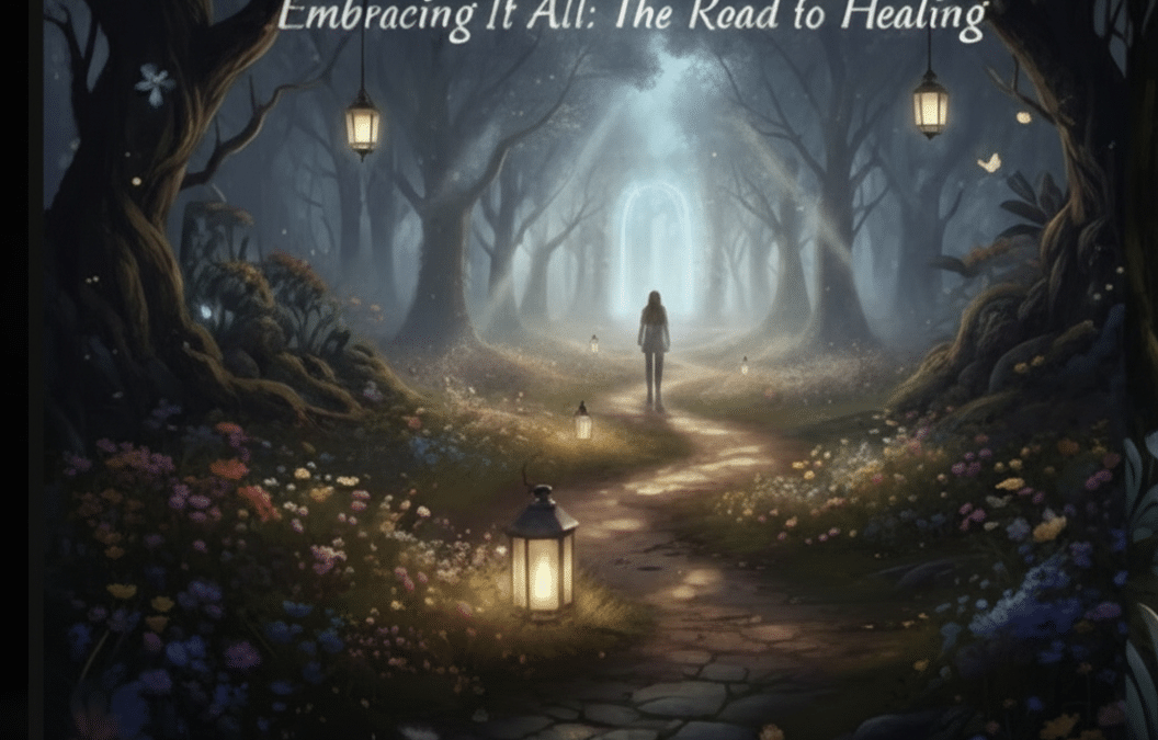 A dark, enchanted forest path illuminated by hanging and ground lanterns, with a silhouette of a person walking towards a glowing archway in the distance. The text "Embracing It All: The Road to Healing" is centered at the top.